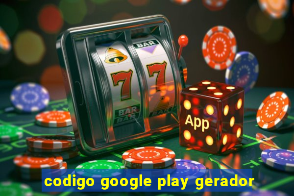 codigo google play gerador